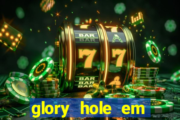 glory hole em porto alegre